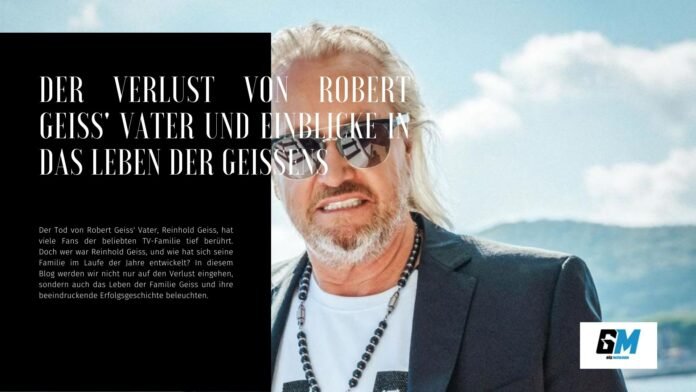 robert geiss vater verstorben