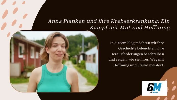 Anna Planken und ihre Krebserkrankung